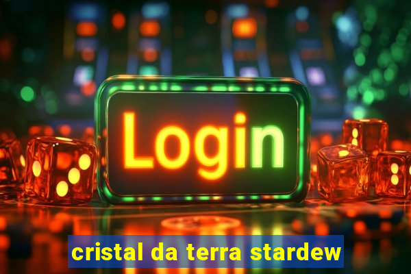 cristal da terra stardew